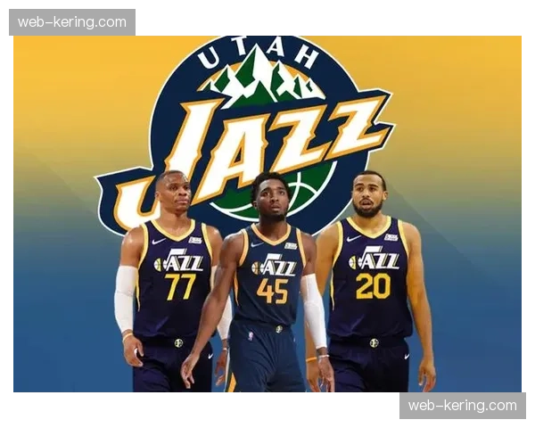 爵士年轻阵容潜力:威廉姆斯菲利波夫斯基双核发展前景